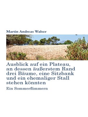 cover image of Ausblick auf ein Plateau, an dessen äussertem Rand drei Bäume, eine Sitzbank und ein ehemaliger Stall stehen könnten